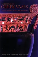 Understanding Greek Vases - A Guide to Terms, Styles, and Techniques (Înțelegerea vaselor grecești - Ghid de termeni, stiluri și tehnici) - Understanding Greek Vases - A Guide to Terms, Styles, and Techniques