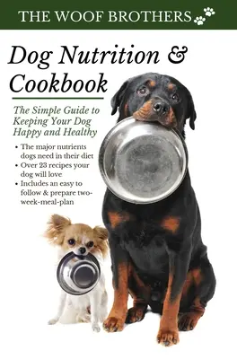 Nutriție și carte de bucate pentru câini: Ghidul simplu pentru a vă menține câinele fericit și sănătos - Dog Nutrition and Cookbook: The Simple Guide to Keeping Your Dog Happy and Healthy