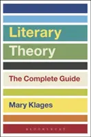 Teoria literară: Ghidul complet - Literary Theory: The Complete Guide