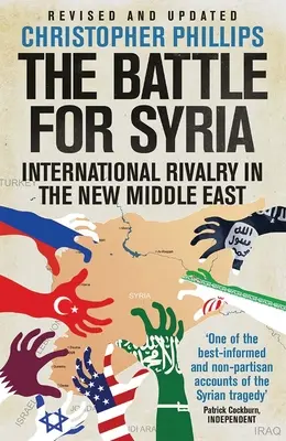 Bătălia pentru Siria: Rivalitatea internațională în noul Orient Mijlociu - The Battle for Syria: International Rivalry in the New Middle East