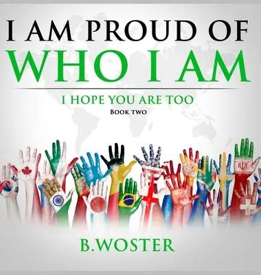 Sunt mândru de cine sunt: Sper că și tu ești (Cartea a doua) - I Am Proud of Who I Am: I hope you are too (Book Two)