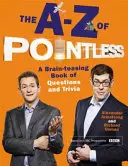 A-Z of Pointless - O carte de întrebări și curiozități care îți taie creierii - A-Z of Pointless - A brain-teasing bumper book of questions and trivia