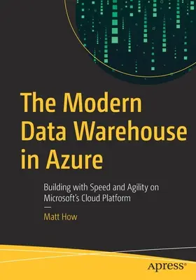 Depozitul modern de date în Azure: Construirea cu viteză și agilitate pe platforma cloud a Microsoft - The Modern Data Warehouse in Azure: Building with Speed and Agility on Microsoft's Cloud Platform