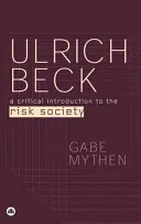 Ulrich Beck: O introducere critică în societatea riscului - Ulrich Beck: A Critical Introduction to the Risk Society
