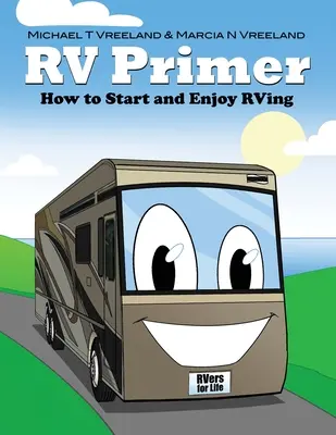 RV Primer: Cum să începeți și să vă bucurați de RVing - RV Primer: How to Start and Enjoy RVing