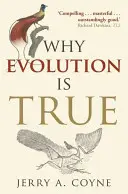 De ce este adevărată evoluția (Coyne Jerry A. (profesor de ecologie și evoluție la Universitatea din Chicago)) - Why Evolution is True (Coyne Jerry A. (Professor of Ecology & Evolution University of Chicago))