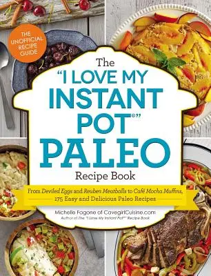 Cartea de rețete Paleo I Love My Instant Pot(r): De la ouăle devastate și chiftelele Reuben la brioșele Caf Mocha Muffins, 175 de rețete Paleo ușoare și delicioase - The I Love My Instant Pot(r) Paleo Recipe Book: From Deviled Eggs and Reuben Meatballs to Caf Mocha Muffins, 175 Easy and Delicious Paleo Recipes