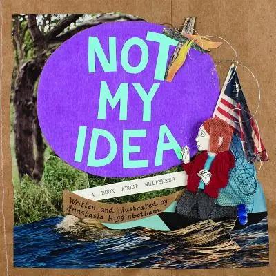 Nu e ideea mea: O carte despre albire - Not My Idea: A Book about Whiteness