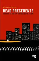 Precedentele moarte: Cum definește Hip-Hop viitorul - Dead Precedents: How Hip-Hop Defines the Future