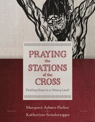 Rugăciunea la Stațiile Crucii: Găsirea speranței într-o țară obosită - Praying the Stations of the Cross: Finding Hope in a Weary Land