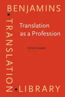 Traducerea ca profesie (Gouadec Daniel (Universitatea din Rennes)) - Translation as a Profession (Gouadec Daniel (University of Rennes))