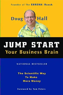 Dați startul creierului dvs. de afaceri: Idei și sfaturi științifice care vă vor dubla imediat rata de succes în afaceri - Jump Start Your Business Brain: Scientific Ideas and Advice That Will Immediately Double Your Business Success Rate