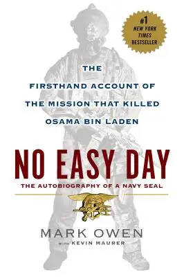 Nici o zi ușoară: Relatarea de primă mână a misiunii care l-a ucis pe Osama Bin Laden - No Easy Day: The Firsthand Account of the Mission That Killed Osama Bin Laden