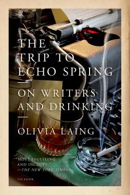Călătoria la Echo Spring: Despre scriitori și băutură - The Trip to Echo Spring: On Writers and Drinking