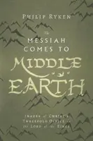 Mesia vine pe Pământul de Mijloc: Imagini ale triplului oficiu al lui Hristos în Stăpânul Inelelor (The Lord of the Rings) - The Messiah Comes to Middle-Earth: Images of Christ's Threefold Office in the Lord of the Rings
