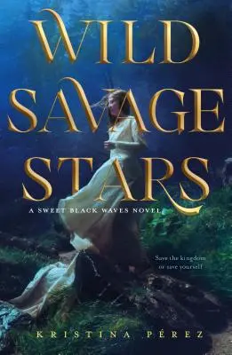 Stele sălbatice și sălbatice: Un roman Sweet Black Waves - Wild Savage Stars: A Sweet Black Waves Novel