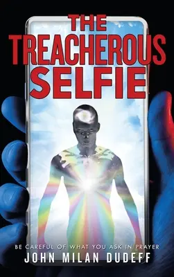 The Treacherous Selfie: Fii atent la ceea ce ceri în rugăciune - The Treacherous Selfie: Be Careful of What You Ask in Prayer