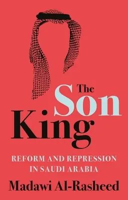 Regele fiu: Reformă și represiune în Arabia Saudită - The Son King: Reform and Repression in Saudi Arabia