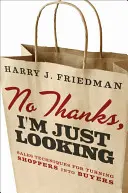 Nu, mulțumesc, doar mă uit: Sales Techniques for Turning Shoppers Into Buyers (Tehnici de vânzare pentru transformarea cumpărătorilor în cumpărători) - No Thanks, I'm Just Looking: Sales Techniques for Turning Shoppers Into Buyers