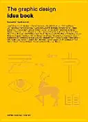 The Graphic Design Idea Book: Inspirație de la 50 de maeștri - The Graphic Design Idea Book: Inspiration from 50 Masters