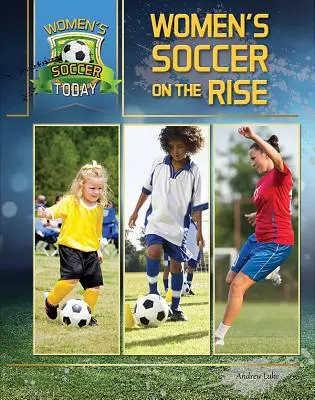 Fotbalul feminin în creștere - Women's Soccer on the Rise