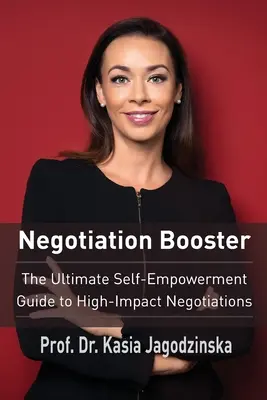 Negotiation Booster: Ghidul suprem de autoîmputernicire pentru negocieri de mare impact - Negotiation Booster: The Ultimate Self-Empowerment Guide to High Impact Negotiations