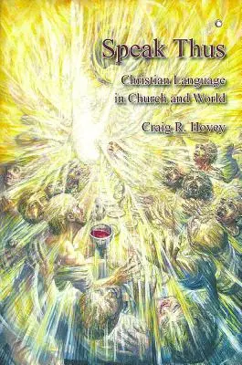 Speak Thus: Limba creștină în biserică și în lume - Speak Thus: Christian Language in Church and World