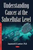 Înțelegerea cancerului la nivel subcelular - Understanding Cancer at the Subcellular Level