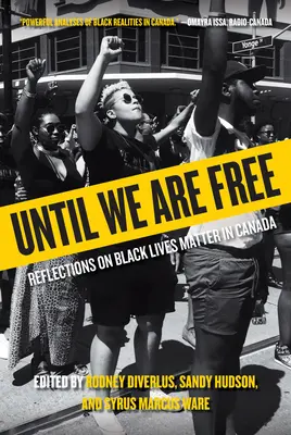 Până când vom fi liberi: Reflecții despre Black Lives Matter în Canada - Until We Are Free: Reflections on Black Lives Matter in Canada