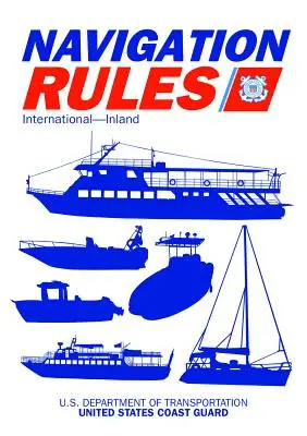 Manual de reguli și reglementări de navigație: Internațional--Interior - Navigation Rules and Regulations Handbook: International--Inland
