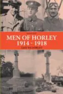 Oameni din Horley 1914 - 1918 Să nu uităm - Men of Horley 1914 - 1918 Lest We Forget