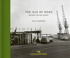 Isle of Dogs: Înainte de banii mulți - The Isle of Dogs: Before the Big Money