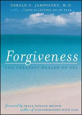 Iertarea: Cel mai mare vindecător al tuturor - Forgiveness: The Greatest Healer of All