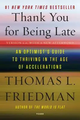 Thank You for Being Late: An Optimist's Guide to Thriving in the Age of Accelerations (Versiunea 2.0, cu o nouă postfață) - Thank You for Being Late: An Optimist's Guide to Thriving in the Age of Accelerations (Version 2.0, with a New Afterword)