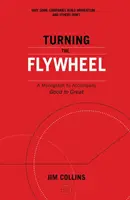 Turning the Flywheel - A Monograph to Accompany Good to Great