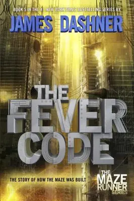 Codul febrei (Maze Runner, Cartea a cincea; Prequel) - The Fever Code (Maze Runner, Book Five; Prequel)