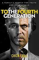 Către a patra generație - Căutarea adevărului și a iertării de către o familie - To the Fourth Generation - A family's search for truth and forgiveness