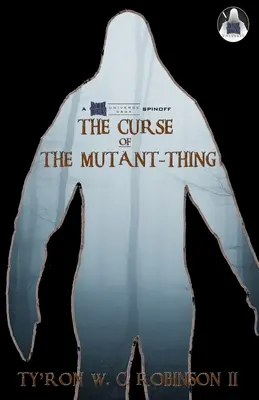 Blestemul lucrului mutant (The Curse of The Mutant-Thing) - The Curse of The Mutant-Thing