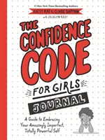 Jurnalul The Confidence Code for Girls: Un ghid pentru a-ți îmbrățișa sinele uimitor de imperfect, total puternic - The Confidence Code for Girls Journal: A Guide to Embracing Your Amazingly Imperfect, Totally Powerful Self