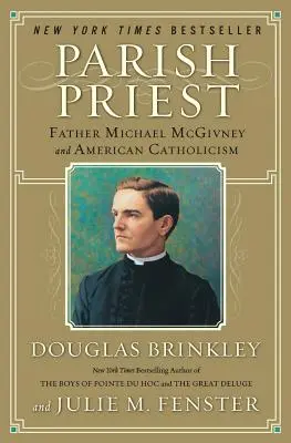 Parish Priest: Părintele Michael McGivney și catolicismul american - Parish Priest: Father Michael McGivney and American Catholicism