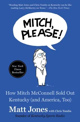 Mitch, te rog! How Mitch McConnell Sold Out Kentucky (and America, Too) - Mitch, Please!: How Mitch McConnell Sold Out Kentucky (and America, Too)