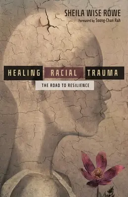 Vindecarea traumei rasiale: Drumul spre reziliență - Healing Racial Trauma: The Road to Resilience