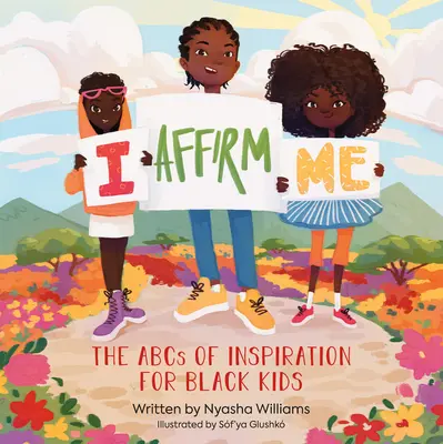 I Affirm Me: ABC-ul inspirației pentru copiii de culoare - I Affirm Me: The ABCs of Inspiration for Black Kids