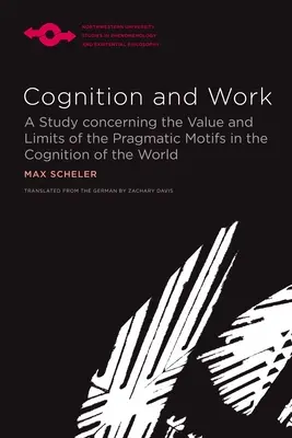 Cogniție și muncă: Un studiu privind valoarea și limitele motivelor pragmatice în cunoașterea lumii - Cognition and Work: A Study Concerning the Value and Limits of the Pragmatic Motifs in the Cognition of the World