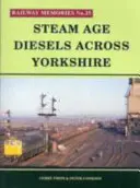 Dieselurile din epoca aburului prin Yorkshire - Steam Age Diesels Across Yorkshire