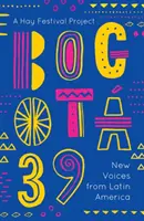 Bogot 39: Voci noi din America Latină - Bogot 39: New Voices from Latin America