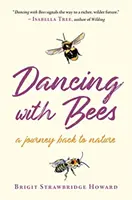 Dansând cu albinele - O călătorie înapoi spre natură - Dancing with Bees - A Journey Back to Nature