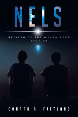Nels: Renașterea rasei umane: Cartea a treia - Nels: Rebirth of the Human Race: Book Three