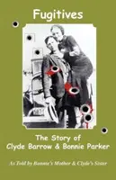 Fugari; Povestea lui Clyde Barrow și Bonnie Parker - Fugitives; The Story of Clyde Barrow & Bonnie Parker