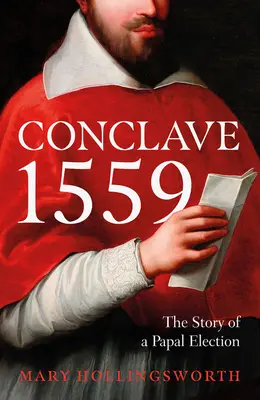 Conclavul din 1559 - Ippolito d'Este și alegerea papală din 1559 - Conclave 1559 - Ippolito d'Este and the Papal Election of 1559